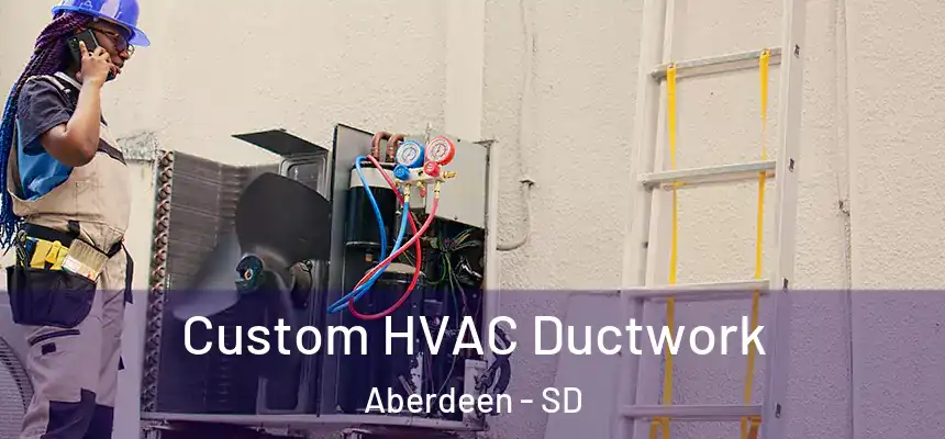  Custom HVAC Ductwork Aberdeen - SD