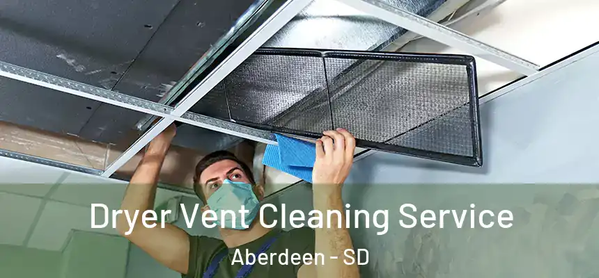  Dryer Vent Cleaning Service Aberdeen - SD