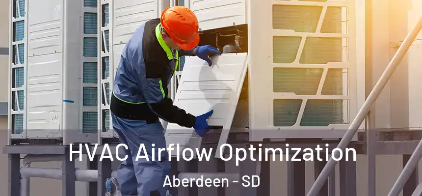  HVAC Airflow Optimization Aberdeen - SD
