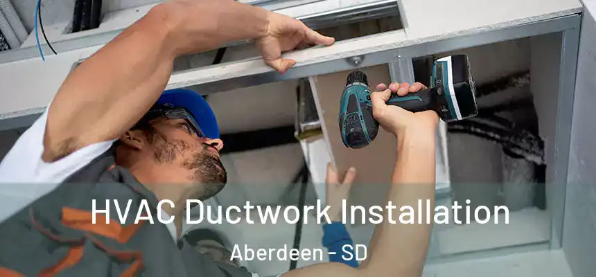  HVAC Ductwork Installation Aberdeen - SD
