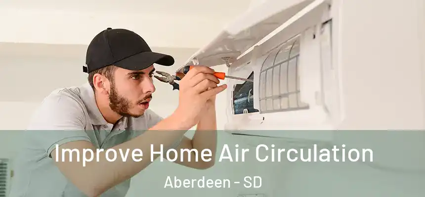  Improve Home Air Circulation Aberdeen - SD