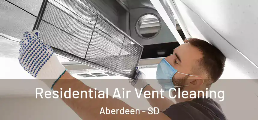  Residential Air Vent Cleaning Aberdeen - SD